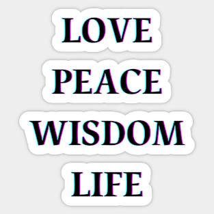 Love | peace | wisdom | life Sticker